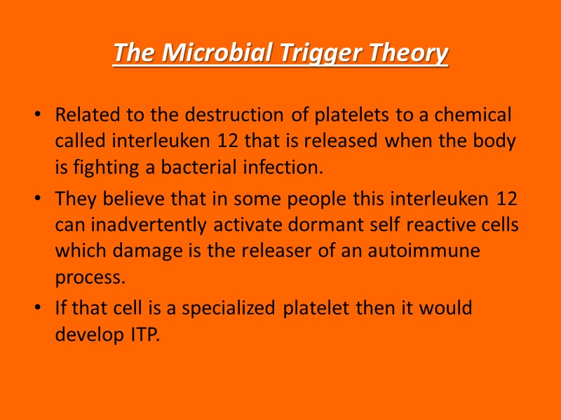 The Microbial Trigger Theory Related to the destruction of platelets to a chemical called